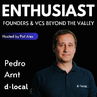 [Operator Stories] Pedro Arnt (dLocal) on preserving startup agility whilst becoming big company, the IPO is just the beginning and his new chapter as dLocal CEO