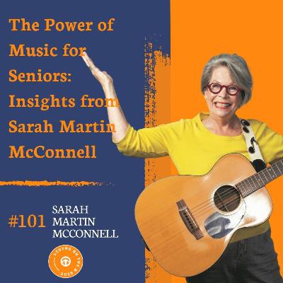 The Healing Power of Music for Seniors – with Sarah Martin McConnell