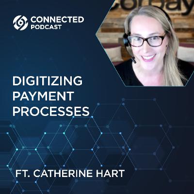 Connected Podcast Episode 199: Digitizing Payment Processes