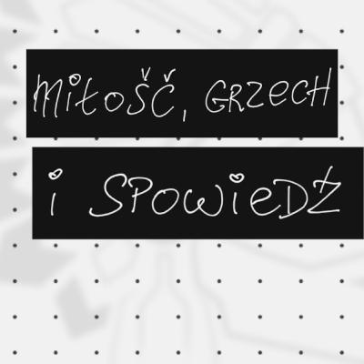Miłość, grzech, spowiedź. [KONFERENCJE I KAZANIA o. Tomasz Nowak OP]