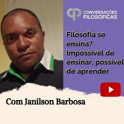 Filosofia se ensina? Impossível de ensinar, possível de aprender | Entrevista com Janilson Barbosa.