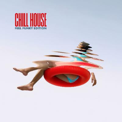 CHILL HOUSE (FEEL FUNKY edition)