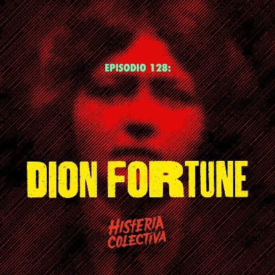 Ep. 128: Dion Fortune