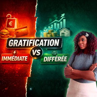 4.13 - Gratification immédiate vs différée : ce qui bloque tes finances