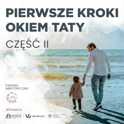 Zadania taty przed i po narodzinach dziecka - Pierwsze Kroki Okiem Taty Podcast cz.2.