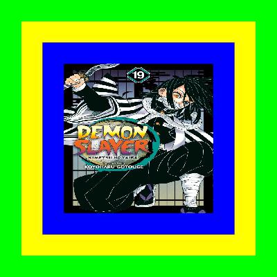 FREE DOWNLOAD Demon Slayer Kimetsu no Yaiba  Vol. 19 PDF..!! [Read]