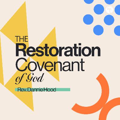 The Restoration Covenant of God | Rev. Dannie Hood | Christian Life Church The Restoration Covenant of God | Rev. Dannie Hood | Christian Life Church