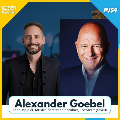 159 Alexander Goebel: Zwischen Rampenlicht und Rückzugsort – Ein exklusiver Blick hinter die Kulissen des Showbusiness