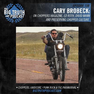 #158 – Cary Brobeck : on Choppers Magazine, Ed Roth, David Mann, and Preserving Chopper Culture