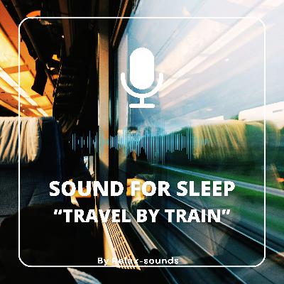 Sound for sleep | Travel by Train | 3 hours