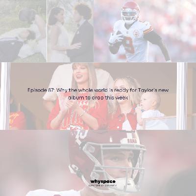 Episode 87: Why the whole world is ready for Taylor’s new album to drop this week