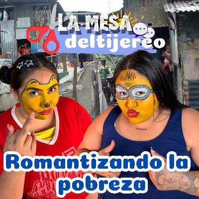 Ep27/Romantizando la pobreza
