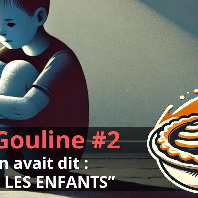 #2 - On avait dit PAS LES ENFANTS !