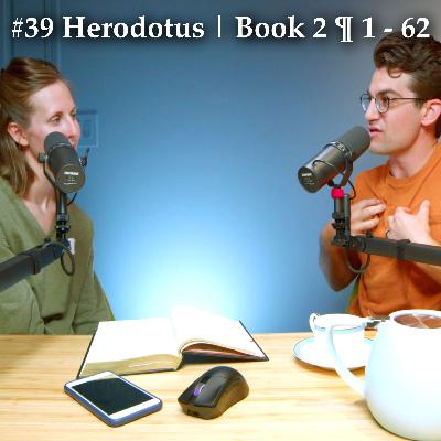TGC Ep. 39 | Who were the first Ancient People and where is the Origin of the Nile? | Herodotus // Book 2 | ¶ 1 - 62