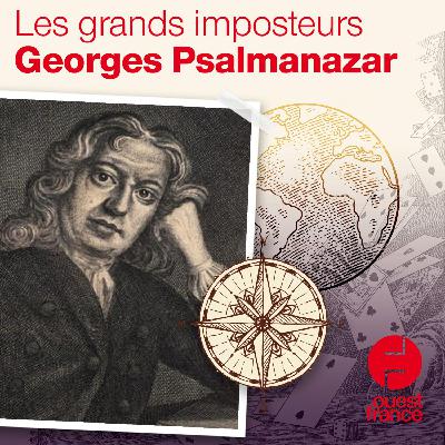 Les grands imposteurs : George Psalmanazar, le faux émigré de Taïwan Les grands imposteurs : George Psalmanazar, le faux émigré de Taïwan