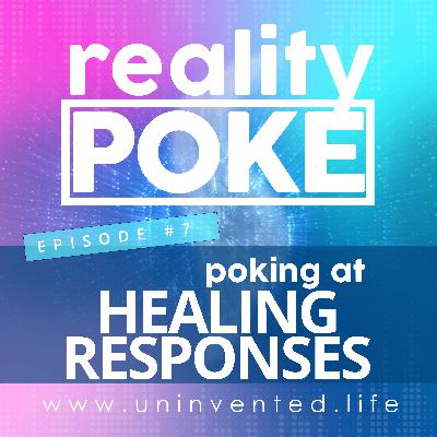 7 : Poking at Healing Responses 7 : Poking at Healing Responses