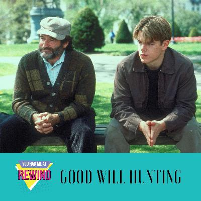 You Had Me at Rewind - Good Will Hunting You Had Me at Rewind - Good Will Hunting
