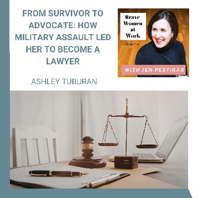 From Survivor to Advocate: How Military Assault Led Her to Become a Lawyer with Ashley Tuburan