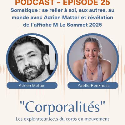 #25 Somatique : se relier à soi, aux autres, au monde avec Adrien Matter