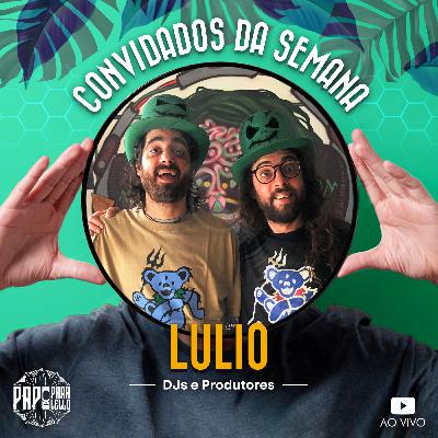 LULIO - Papo Paralello - #118