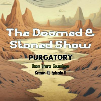 The Doomed and Stoned Show - Purgatory (S10E6)