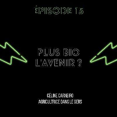 Épisode 15 : Plus Bio l'Avenir ?