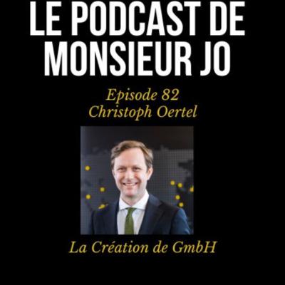 82 : Christoph Oertel et la création de GmbH 82 : Christoph Oertel et la création de GmbH