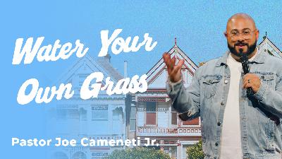The Grass Is Always Greener — Won't You Be My Neighbor? — Pastor Joe Cameneti Jr