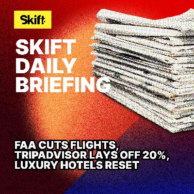 FAA Cuts Flights, Tripadvisor Lays Off 20%, Luxury Hotels Reset