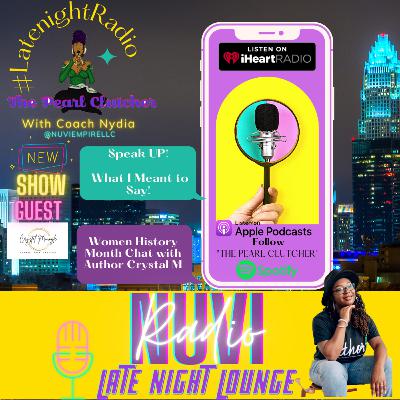 Speak On It! What I Meant to Say: Women's History Month Chat with Author Crystal M. Speak On It! What I Meant to Say: Women's History Month Chat with Author Crystal M.
