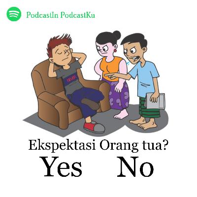 Eps 19 - Ekpektasi orang tua? Eps 19 - Ekpektasi orang tua?