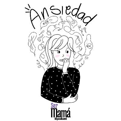 T4 Episodio 13 - Maternidad Y Ansiedad V2 T4 Episodio 13 - Maternidad Y Ansiedad V2