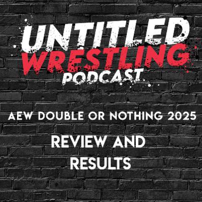 AEW Double or Nothing 2025 Review AEW Double or Nothing 2025 Review