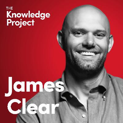 James Clear: How to Build Good Habits & Break Bad Ones