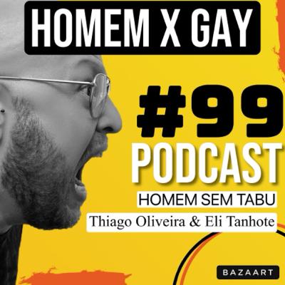 Homem Sem Tabu #99 - Homem X Gay: qual a diferença?