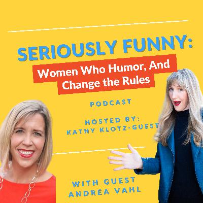 S2, Ep 3: Humor, Comedy and the Resilient, Life-Changing Power of Accepting All of Who You are: My chat with Andrea Vahl S2, Ep 3: Humor, Comedy and the Resilient, Life-Changing Power of Accepting All of Who You are: My chat with Andrea Vahl