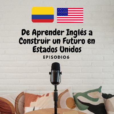 De Aprender Inglés a Construir un Futuro en Estados Unidos
