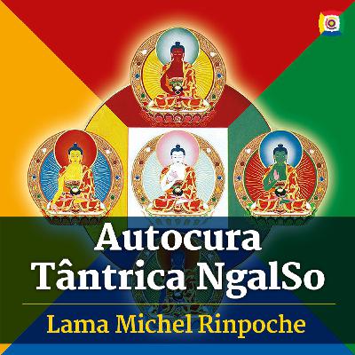 04/04 - Autocura Tântrica NgalSo: Ensinamentos