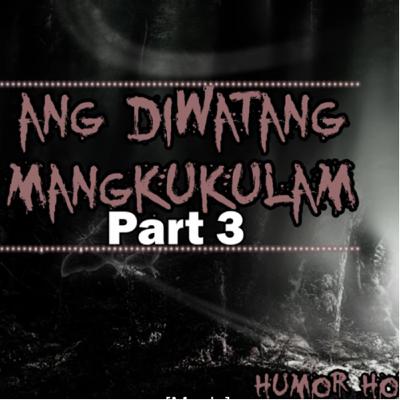 Ang Diwatan Mangkukulam Part 3
