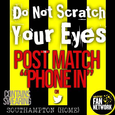 THE POST MATCH PHONE IN - Southampton (Home)