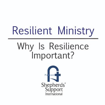 Resilient Ministry - #1 Why Resilience Is Important? Resilient Ministry - #1 Why Resilience Is Important?