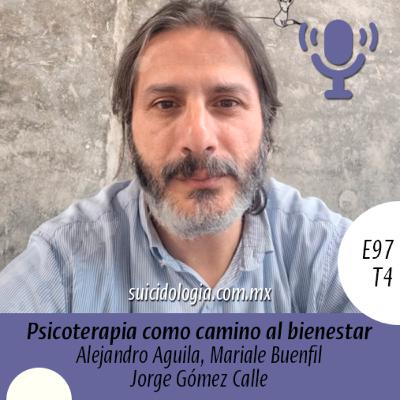 E97T4 Psicoterapia como camino al bienestar | Jorge Gómez Calle