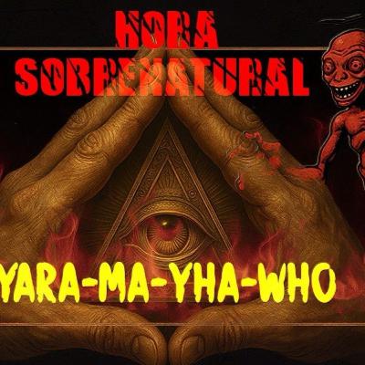 EN VIVO: EL OJO QUE TODO LO VE/ YARA-MA-YHA-WHO