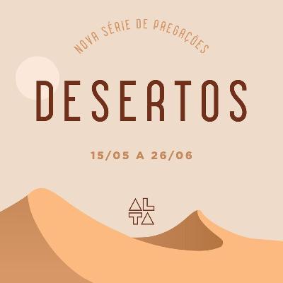 AltaMensagens #071 | DESERTOS: Quando o deserto passar