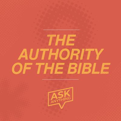 The Authority of the Bible - Ask Anything (Week 3)