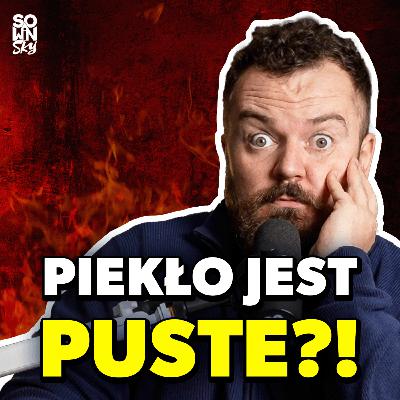 Czy dobry Bóg wtrąca ludzi do piekła? [SOWINSKY Podcast 97]