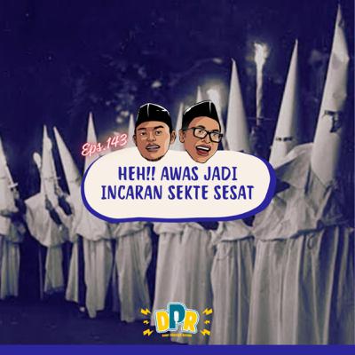 Eps.143 - HEH!! AWAS JADI INCARAN SEKTE SESAT