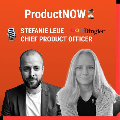 Stefanie Leue – CPO bei Ringier Medien über Mut, Product Tools & Prototyping Stefanie Leue – CPO bei Ringier Medien über Mut, Product Tools & Prototyping