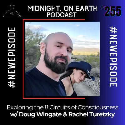 Episode 255 - Exploring the 8 Circuits of Consciousness w/ Doug Wingate & Rachel Turetzky