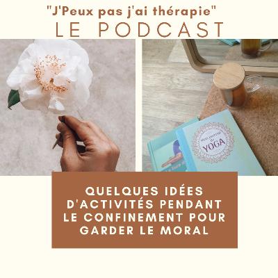 Episode 2: Quelques idées d'activités pendant le confinement pour Garder le moral